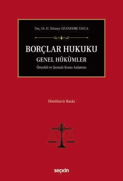 Borçlar Hukuku Genel Hükümler Örnekli ve Şemalı Konu Anlatımı – H. Tolunay Ozanemre Yayla – Seçkin Yayıncılık kitap kapağı
