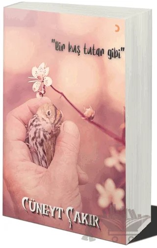 Bir Kuş Tutar Gibi – Cüneyt Çakır – Cinius Yayınları kitap kapağı