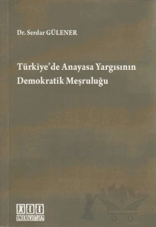 Türkiye’de Anayasa Yargısının Demokratik Meşruluğu – Serdar Gülener – On İki Levha Yayınları kitap kapağı