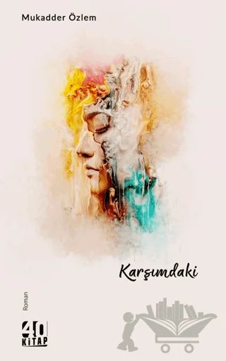 Karşımdaki – Mukadder Özlem – 40 Kitap kitap kapağı