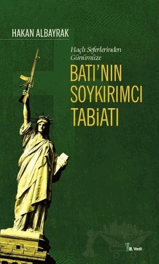 Haçlı Seferleri’nden Günümüze Batı’nın Soykırımcı Tabiatı – Hakan Albayrak – Vadi Yayınları kitap kapağı