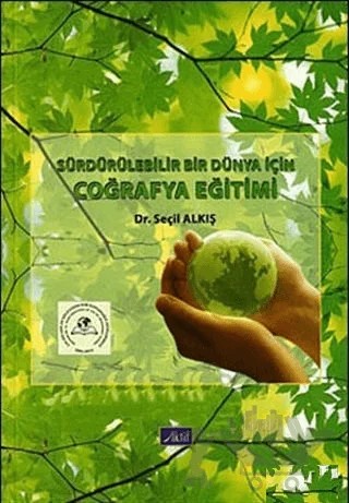 Sürdürülebilir Bir Dünya İçin Coğrafya Eğitimi – Seçil Alkış – Aktif Yayınevi kitap kapağı