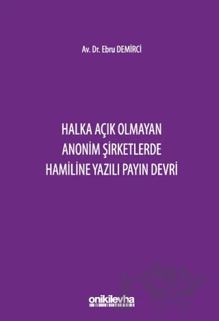 Halka Açık Olmayan Anonim Şirketlerde Hamiline Yazılı Payın Devri – Ebru Demirci – On İki Levha Yayınları kitap kapağı