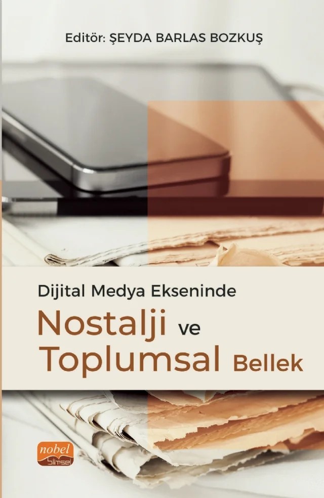 Dijital Medya Ekseninde Nostalji ve Toplumsal Bellek – Çağla Coşar, Ebru Han Kundakçı, Fatma Esra Öztürk, Oytun Doğan, Özlem Akkaya, Semay Buket Şahin, Türkay Türkan Ünlü – Nobel Bilimsel Eserler kitap kapağı