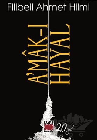 A’mâk-ı Hayal – Filibeli Ahmet Hilmi Efendi – Elips Kitap kitap kapağı