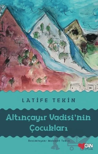Altınçayır Vadisi'nin Çocukları – Latife Tekin – Can Çocuk Yayınları kitap kapağı