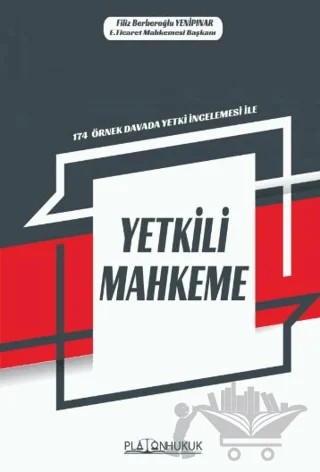 174 Örnek Örnek Davada Yetki İncelemesi ile Yetkili Mahkeme – Filiz Berberoğlu Yenipınar – Platon Hukuk kitap kapağı