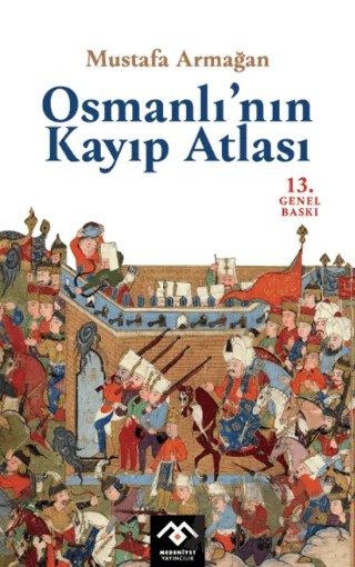 Osmanlı'nın Kayıp Atlası – Mustafa Armağan – Medeniyet Yayıncılık kitap kapağı