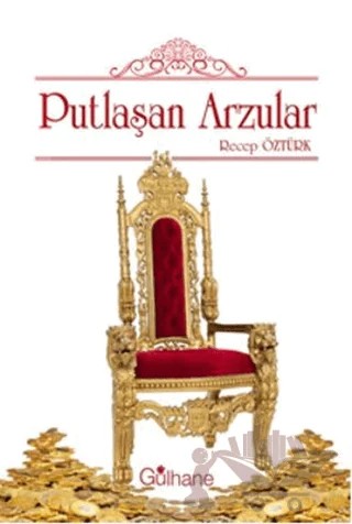 Putlaşan Arzular – Recep Öztürk – Gülhane Yayınları kitap kapağı