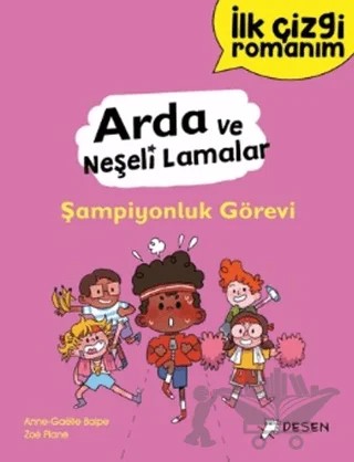 İlk Çizgi Romanım - Arda ve Neşeli Lamalar: Şampiyonluk Görevi – Anne-Gaelle Balpe – Desen Yayınları kitap kapağı
