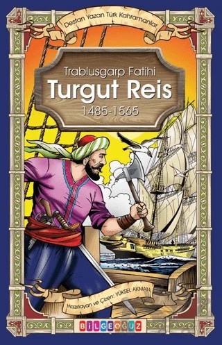 Trablusgarp Fatihi Turgut Reis – Yüksel Akman – Bilgeoğuz Yayınları kitap kapağı