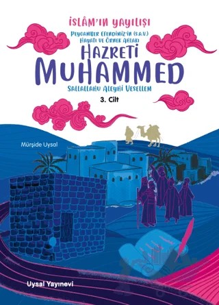 Peygamber Efendimiz'in (S.A.V.) Hayatı ve Örnek Ahlakı İslam'ın Yayılışı 3. Cilt – Mürşide Uysal – Uysal Yayınevi kitap kapağı