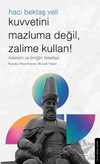 Kuvvetini Mazluma Değil Zalime Kullan – Hacı Bektaş Veli – Mesud Topal – Destek Yayınları kitap kapağı