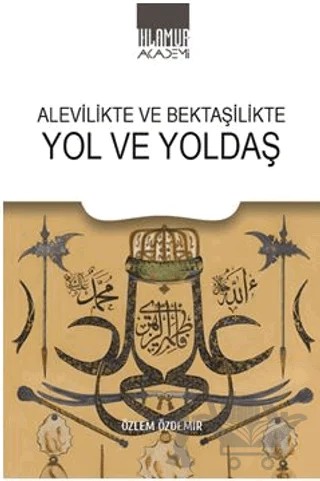 Alevilikte ve Bektaşilikte Yol ve Yoldaş – Özlem Özdemir – Ihlamur Akademi kitap kapağı