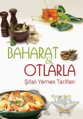 Baharat ve Otlarla Şifalı Yemek Tarifleri – Monika Aschl – Kaknüs Yayınları kitap kapağı