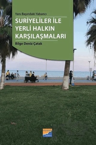 Yanı Başındaki Yabancı Suriyeliler ile Yerli Halkın Karşılaşmaları – Bilge Deniz Çatak – Siyasal Kitabevi kitap kapağı