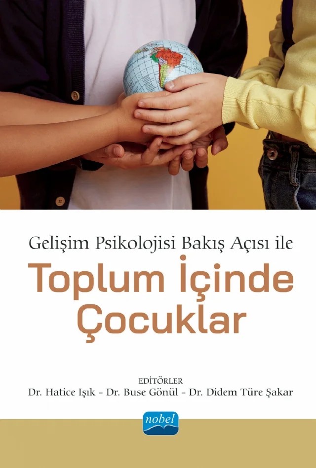 Gelişim Psikolojisi Bakış Açısı ile TOPLUM İÇİNDE ÇOCUKLAR – Aybegüm Memişoğlu-Sanlı, Buse Gönül, Ece Sağel-Çetiner, Gamze Er Vargün, Hatice Işık, Merve Gölcük, Nur Elibol-Pekaslan, Seren Güneş, Şükran Okur-Ataş, Ümran Yüce-Selvi, Yeşim Üzümcüoğlu, Zeynep Ertekin – Nobel Akademik Yayıncılık kitap kapağı