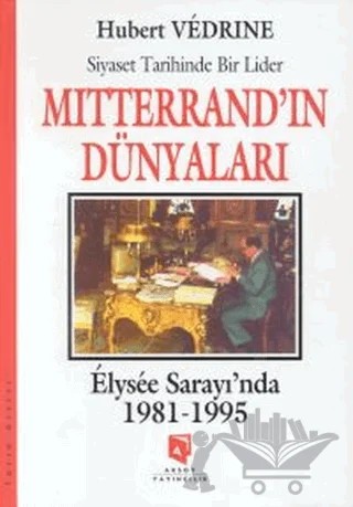 Mitterrand'ın Dünyaları : Elysee Saray'ında 1981-1995 – Hubert Vedrine – Aksoy Yayıncılık kitap kapağı