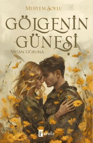 Gölgenin Güneşi 2 - Vatan Uğruna – Meryem Soylu – Parola Yayınları kitap kapağı