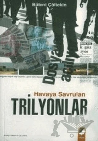 Havaya Savrulan Trilyonlar – Bülent Çöltekin – IQ Kültür Sanat Yayıncılık kitap kapağı