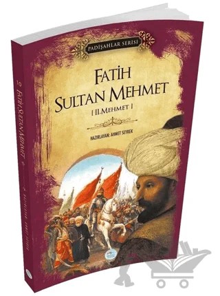 Fatih Sultan Mehmet (Padişahlar Serisi) – Ahmet Seyrek – Maviçatı Yayınları kitap kapağı