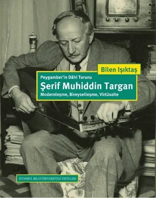 Peygamber'in Dahi Torunu Şerif Muhiddin Targan – Bilen Işıktaş – İstanbul Bilgi Üniversitesi Yayınları kitap kapağı