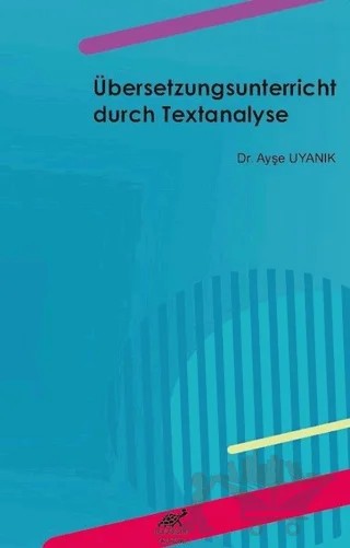 Übersetzungsunterricht Durch Textanalyse – Ayşe Uyanık – Paradigma Akademi Yayınları kitap kapağı