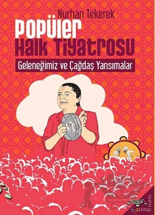 Popüler Halk Tiyatrosu Geleneğimiz ve Çağdaş Yansımalar – Nurhan Tekerek – h2o Kitap kitap kapağı