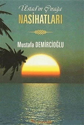Üstad'ın Çırağa Nasihatları – Mustafa Demircioğlu – Tulpars Yayınevi kitap kapağı