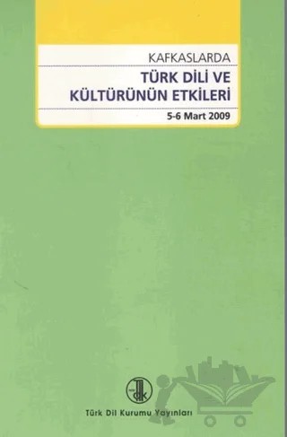 Kafkaslarda Türk Dili ve Kültürünün Etkileri – Kolektif – Türk Dil Kurumu Yayınları kitap kapağı