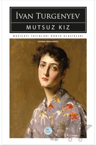Mutsuz Kız – Ivan Sergeyevich Turgenev, Ivan Sergeyeviç Turgenyev – Maviçatı Yayınları kitap kapağı