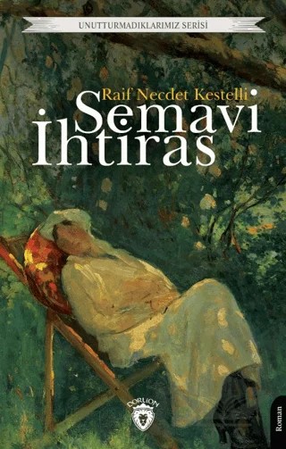 Semavi İhtiras – Raif Necdet Kestelli – Dorlion Yayınları kitap kapağı