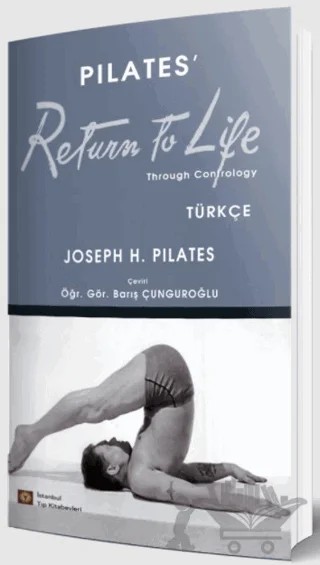 Pilates’ Return To Life Türkçe – Joseph H. Pilates – İstanbul Tıp Kitabevi kitap kapağı