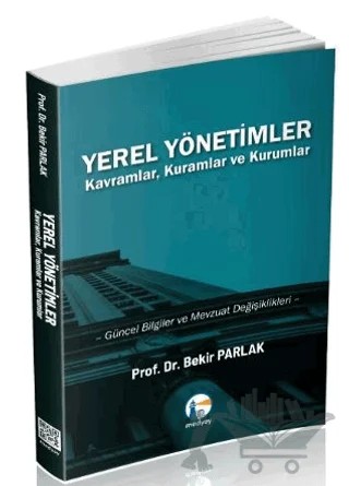 Yerel Yönetimler Kavramlar, Kuramlar ve Kurumlar – Bekir Parlak – Medyay Kitabevi kitap kapağı