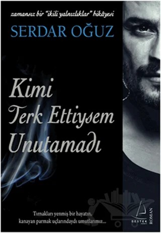 Kimi Terk Ettiysem Unutamadı – Serdar Oğuz – Destek Yayınları kitap kapağı