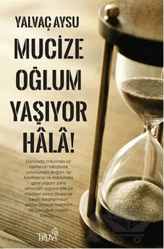 Mucize Oğlum Yaşıyor Hala! – Yalvaç Aysu – Truva Yayınları kitap kapağı
