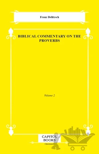 Biblical Commentary on the Proverbs – Franz Delitzsch – Capitol Books kitap kapağı