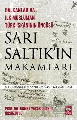 Sarı Saltık'ın Makamları - Balkanlar'da İlk Müslüman Türk İskanının Öncüsü – Mevlüt Çam, S. Burhanettin Kapusuzoğlu – Ötüken Neşriyat kitap kapağı