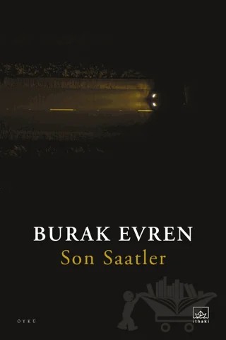 Son Saatler – Burak Evren – İthaki Yayınları kitap kapağı