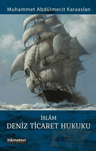 İslam Deniz Ticaret Hukuku – Muhammet Abdülmecit Karaaslan – Hikmetevi Yayınları kitap kapağı