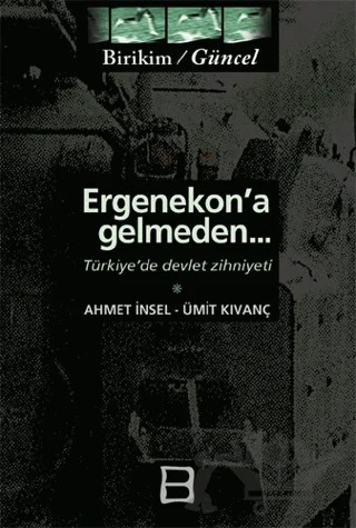 Ergenekon’a Gelmeden – Ahmet İnsel – Birikim Yayınları kitap kapağı