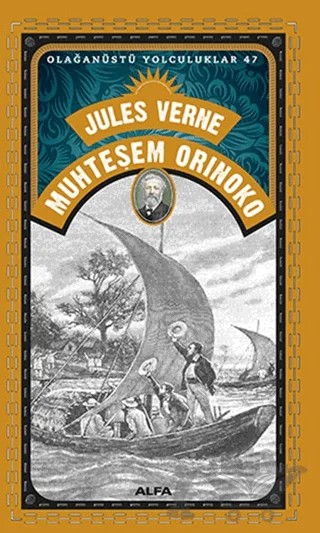 Muhteşem Orinoko - Olağanüstü Yolculuklar 47 – Jules Verne – Alfa Yayınları kitap kapağı