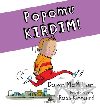 Popomu Kırdım! – Dawn McMillan – Pegasus Çocuk Yayınları kitap kapağı