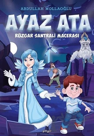 Rüzgar Santrali Macerası - Ayaz Ata – Abdullah Mollaoğlu – Pogo Çocuk kitap kapağı