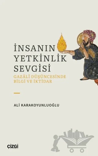 İnsanın Yetkinlik Sevgisi – Ali Karakoyunluoğlu – Çizgi Kitabevi Yayınları kitap kapağı