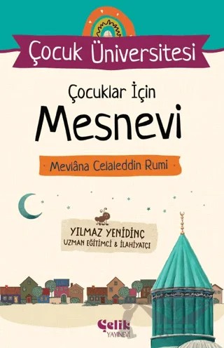 Çocuk Üniversitesi - Çocuklar İçin Mesnevi – Yılmaz Yenidinç – Çelik Yayınevi kitap kapağı