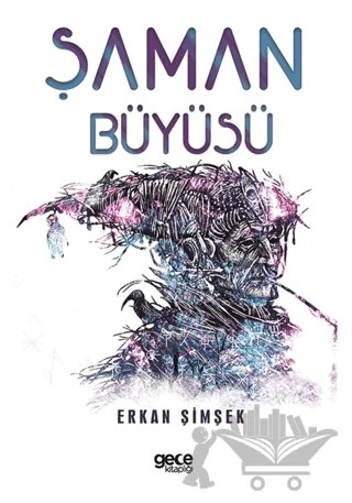 Şaman Büyüsü – Erkan Şimşek – Gece Kitaplığı kitap kapağı