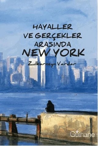 Hayaller ve Gerçekler Arasında New York – Zulkarneyn Vardar – Gülhane Yayınları kitap kapağı