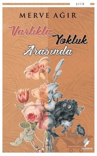 Varlıkla Yokluk Arasında – Merve Ağır – Morena Yayınevi kitap kapağı