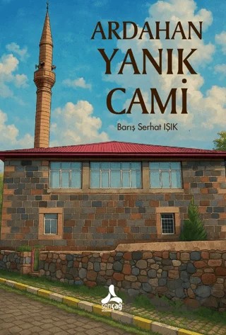 Ardahan Yanık Cami – Barış Serhat Işık – Sonçağ Yayınları kitap kapağı